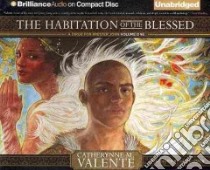 The Habitation of the Blessed (CD Audiobook) libro in lingua di Valente Catherynne M., Lister Ralph (NRT)
