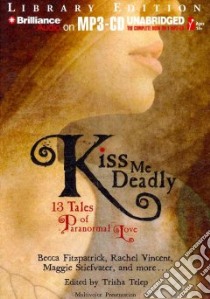 Kiss Me Deadly (CD Audiobook) libro in lingua di Fitzpatrick Becca, Vincent Rachel, Stiefvater Maggie, Telep Tricia (EDT), Almasy Jessica (NRT)