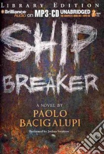 Ship Breaker (CD Audiobook) libro in lingua di Bacigalupi Paolo, Swanson Joshua (NRT)