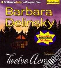 Twelve Across (CD Audiobook) libro in lingua di Delinsky Barbara, Panfilio Cristina (NRT)
