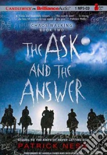 The Ask and the Answer (CD Audiobook) libro in lingua di Ness Patrick, Dawe Angela (NRT), Podehl Nick (NRT)