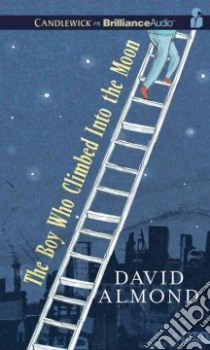 The Boy Who Climbed into the Moon (CD Audiobook) libro in lingua di Almond David, Flosnik Anne T. (NRT)
