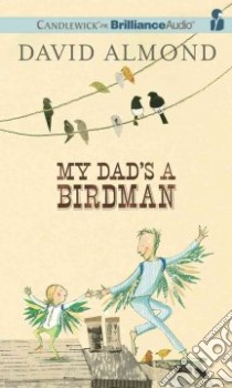 My Dad's a Birdman (CD Audiobook) libro in lingua di Almond David, Coomes Sarah (NRT)