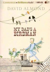 My Dad's a Birdman (CD Audiobook) libro in lingua di Almond David, Coomes Sarah (NRT)