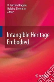 Intangible Heritage Embodied libro in lingua di Ruggles D. Fairchild (EDT), Silverman Helaine (EDT)