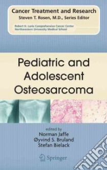 Pediatric and Adolescent Osteosarcoma libro in lingua di Jaffe Norman M.D. (EDT), Bruland Oyvind S. M.D. Ph.D. (EDT), Bielack Stefan S. (EDT)