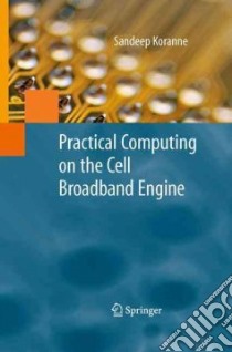 Practical Computing on the Cell Broadband Engine libro in lingua di Koranne Sandeep