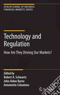 Technology and Regulation libro in lingua di Schwartz Robert A. (EDT), Byrne John Aidan (EDT), Colaninno Antoinette (EDT)