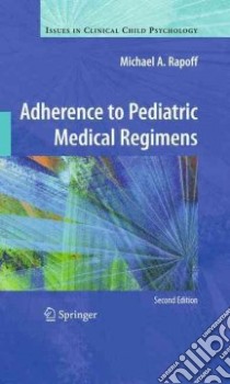 Adherence to Pediatric Medical Regimens libro in lingua di Rapoff Michael A.