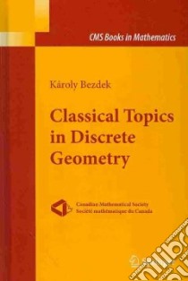 Classic Topics in Discrete Geometry libro in lingua di Bezdek Karoly