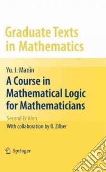 A Course in Mathematical Logic For Mathematicians libro in lingua di Manin Yu. I., Koblitz Neal (TRN), Zilber Boris (CON)