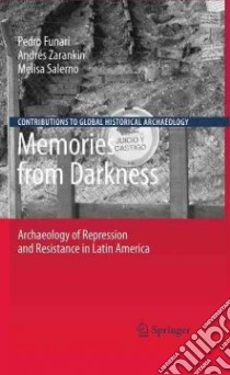 Memories from Darkness libro in lingua di Funari Pedro (EDT), Zarankin Andres (EDT), Salerno Melissa (EDT)