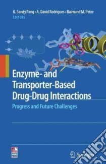Enzyme-and Transporter-Based Drug-Drug Interactions libro in lingua di Pang K. Sandy (EDT), Rodrigues A. David (EDT), Peter Raimund (EDT)
