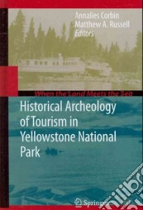 Historical Archeology of Tourism in Yellowstone National Park libro in lingua di Corbin Annalies (EDT), Russell Matthew A. (EDT)