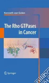 The Rho GTPases in Cancer libro in lingua di van Golen Kenneth (EDT)