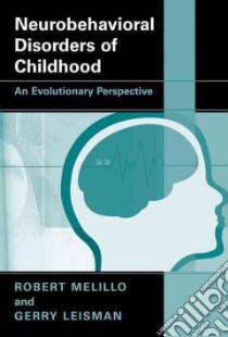 Neurobehavioral Disorders of Childhood libro in lingua di Melillo Robert, Leisman Gerry