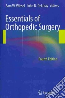 Essentials of Orthopedic Surgery libro in lingua di Wiesel Sam W. (EDT), Delahay John N. (EDT)