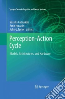 Perception-Action Cycle libro in lingua di Cutsuridis Vassilis (EDT), Hussain Amir (EDT), Taylor John G. (EDT)