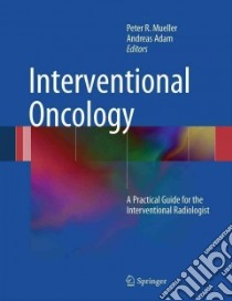 Interventional Oncology libro in lingua di Mueller Peter R. (EDT), Adam Andreas (EDT)