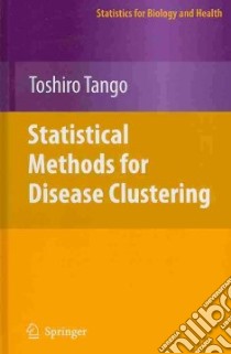 Statistical Methods for Disease Clustering libro in lingua di Tango Toshiro