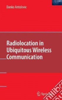 Radiolocation in Ubiquitous Wireless Communication libro in lingua di Antolovic Danko