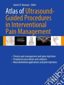 Atlas of Ultrasound-guided Procedures in Interventional Pain Management libro in lingua di Narouze Samer N. M.D.
