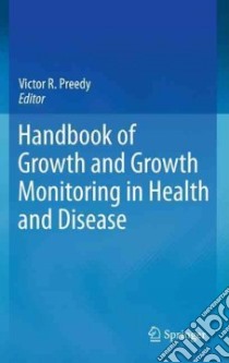 Handbook of Growth and Growth Monitoring in Health and Disea libro in lingua di Victor R Preedy