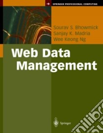 Web Data Management libro in lingua di Bhowmick Sourav S., Madria Sanjay K., Ng Wee Keong