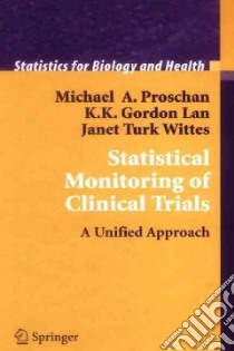 Statistical Monitoring of Clinical Trials libro in lingua di Proschan Michael A., Lan K. K. Gordon, Wittes Janet Turk
