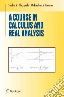 A Course in Calculus and Real Analysis libro in lingua di Ghorpade Sudhir R., Limaye Balmohan V.