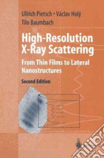 High-resolution X-ray Scattering libro in lingua di Pietsch Ullrich, Holy Vaclav, Baumbach Tilo