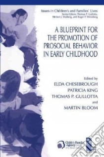 A Blueprint for the Promotion of Pro-social Behavior in Early Childhood libro in lingua di Chesebrough Elda, King Patricia, Bloom Martin, Gullotta Thomas P.