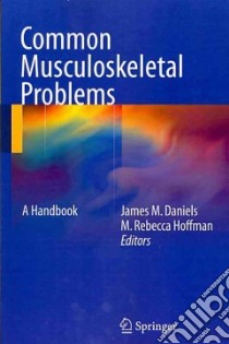 Common Musculoskeletal Problems in Primary Care libro in lingua di Daniels James M. (EDT), Hoffman M. Rebecca (EDT)
