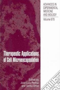 Therapeutic Applications of Cell Microencapsulation libro in lingua di Pedraz Jose Luis Ph.D. (EDT), Orive Gorka Ph.D. (EDT)