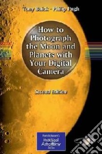 How to Photograph the Moon and Planets With Your Digital Camera libro in lingua di Buick Tony, Pugh Philip