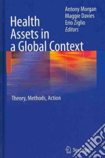 Health Assets in a Global Context libro in lingua di Morgan Antony (EDT), Davis Maggie (EDT), Ziglio Erio (EDT)