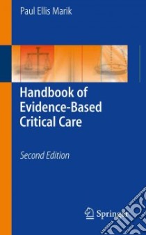 Handbook of Evidence-based Critical Care libro in lingua di Marik Paul Ellis