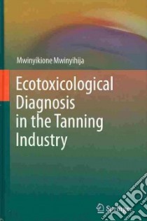 Ecotoxicological Diagnosis in the Tanning Industry libro in lingua di Mwinyihija Mwinyikione
