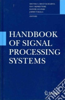 Handbook of Signal Processing Systems libro in lingua di Bhattacharyya Shuvra S. (EDT), Deprettere Ed F. (EDT), Leupers Rainer (EDT), Takala Jarmo (EDT)
