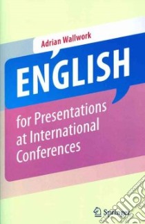 English for Presentations at International Conferences libro in lingua di Wallwork Adrian