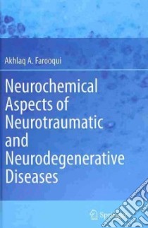 Neurochemical Aspects of Neurotraumatic and Neurodegenerative Diseases libro in lingua di Farooqui Akhlaq A.
