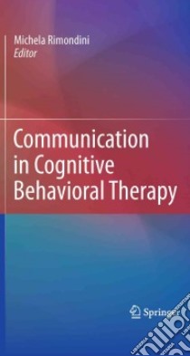 Communication in Cognitive Behavioral Therapy libro in lingua di Rimondini Michela (EDT)