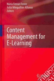 Content Management for E-learning libro in lingua di Ferrer Nuria Ferran (EDT), Alfonso Julia Minguillon (EDT)