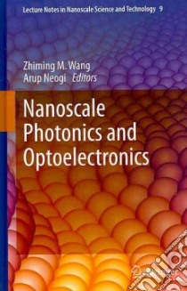 Nanoscale Photonics and Optoelectronics libro in lingua di Wang Zhiming M. (EDT), Neogi Arup (EDT)