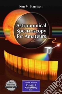 Astronomical Spectroscopy for Amateurs libro in lingua di Harrison Ken M.