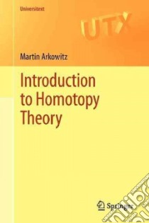 Introduction to Homotopy Theory libro in lingua di Arkowitz Martin