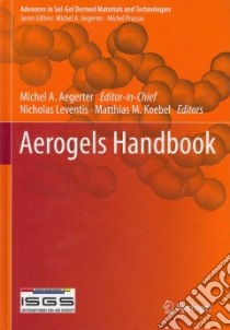 Aerogels Handbook libro in lingua di Aegerter Michel A. (EDT), Leventis Nicholas (EDT), Koebel Matthias M. (EDT)