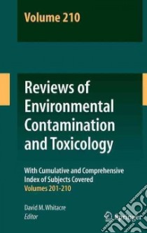 Reviews of Environmental Contamination and Toxicology libro in lingua di Whitacre David M. (EDT), Gunther Francis A. (EDT)