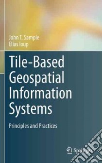 Tile-based Geospatial Information Systems libro in lingua di Sample John T., Ioup Elias