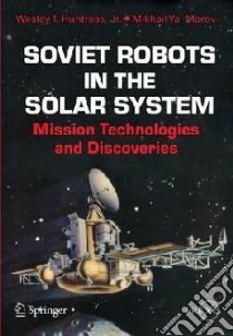 Soviet Robots in the Solar System libro in lingua di Huntress Wesley T. Jr., Marov Mikhail Ya.